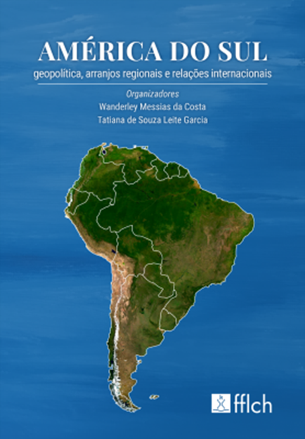América do Sul: geopolítica, arranjos regionais e relações internacionais